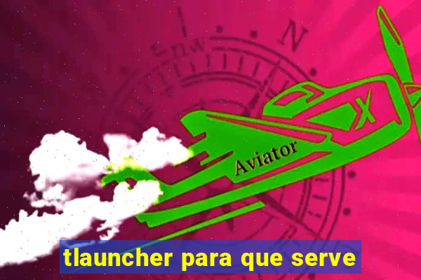 tlauncher para que serve